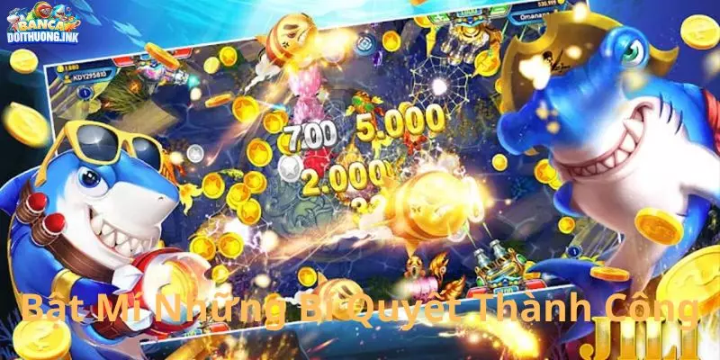 Bật Mí Bí Quyết Thành Công Từ Cao Thủ Bắn Cá