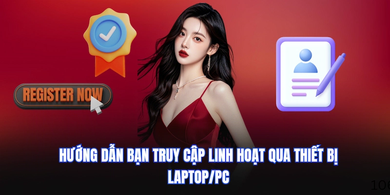Hướng dẫn bạn truy cập linh hoạt qua thiết bị laptop/pc